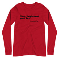 Insert Quote Here Long Sleeve